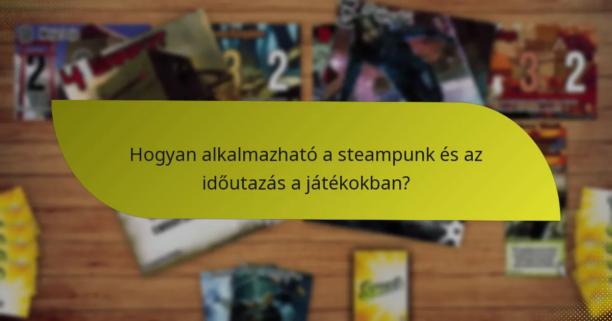 Milyen hatékony taktikák léteznek a steampunk és az időutazás kombinálására?