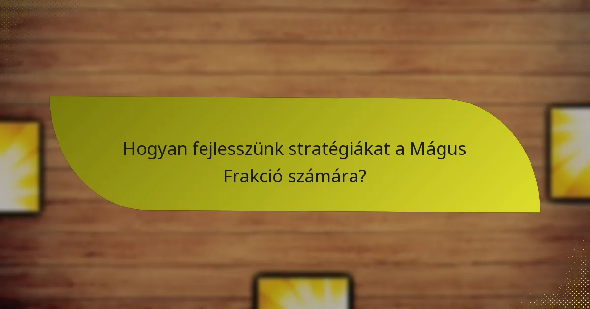 Mik a Mágus Frakció gyengeségei?