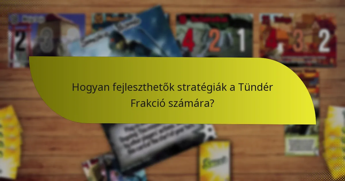 Hogyan fejleszthetők stratégiák a Tündér Frakció számára?