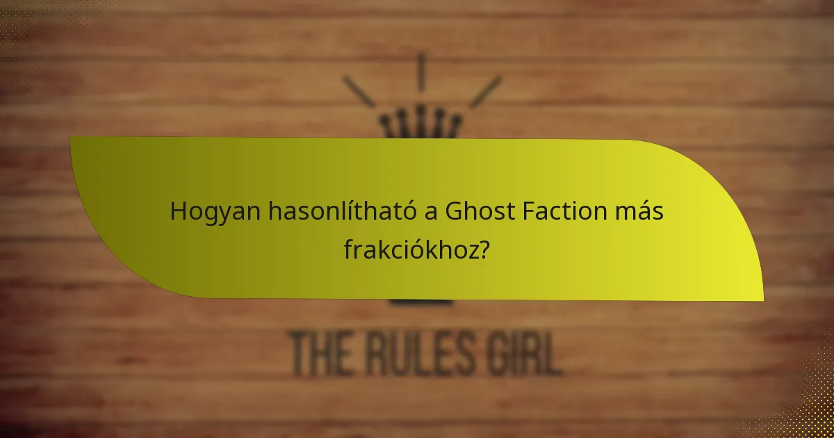 Hogyan hasonlítható a Ghost Faction más frakciókhoz?