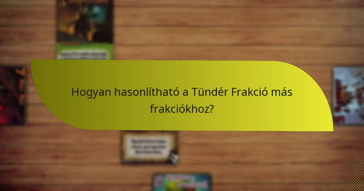 Hogyan hasonlítható a Tündér Frakció más frakciókhoz?
