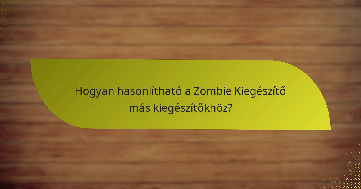 Mik a Zombie Kiegészítő játékstílusának előnyei?