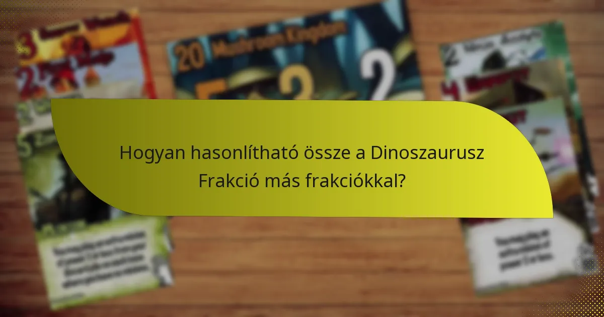 Hogyan hasonlítható össze a Dinoszaurusz Frakció más frakciókkal?