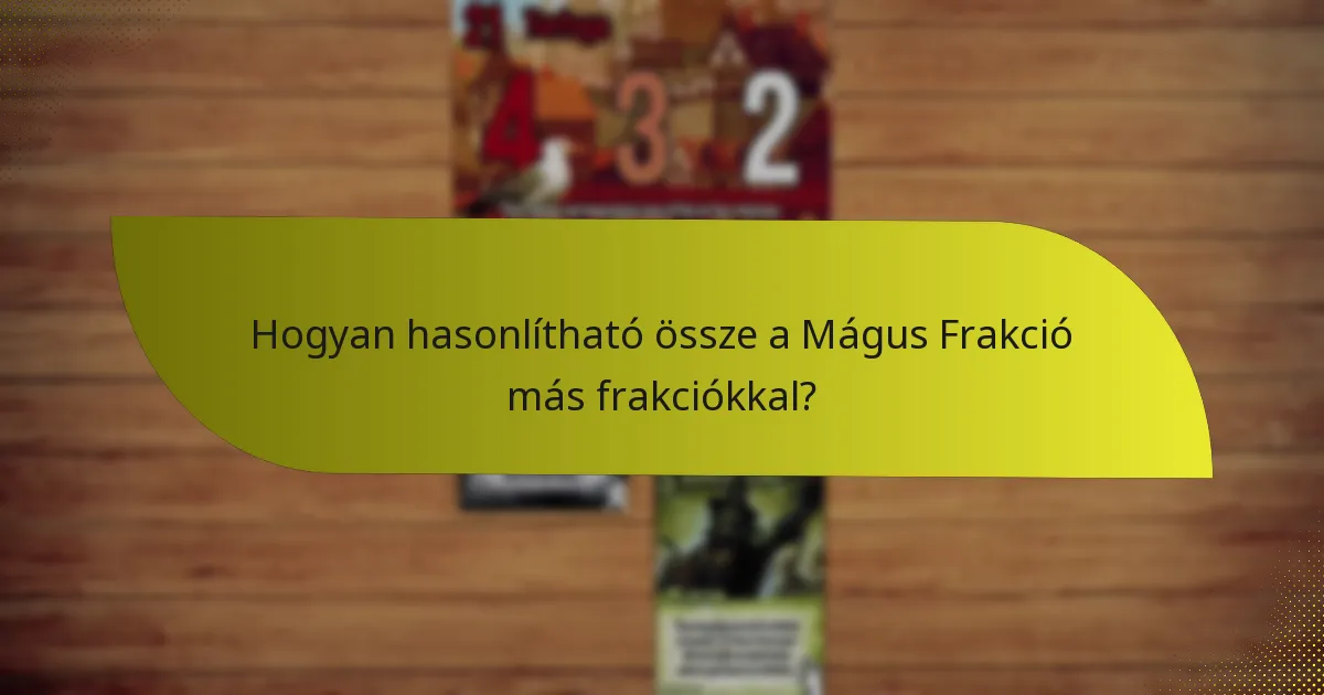 Hogyan hasonlítható össze a Mágus Frakció más frakciókkal?