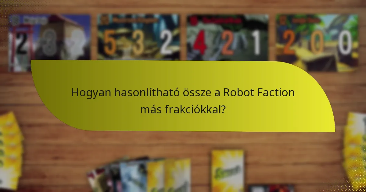 Hogyan hasonlítható össze a Robot Faction más frakciókkal?