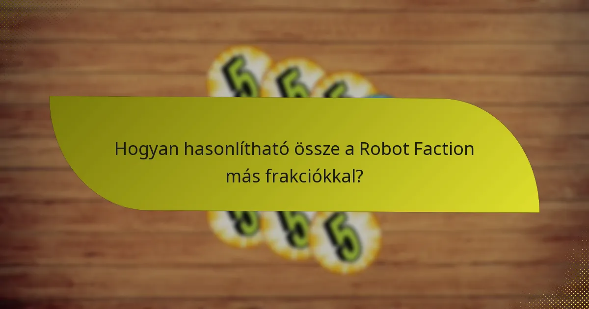 Mik a Robot Faction gyengeségei?
