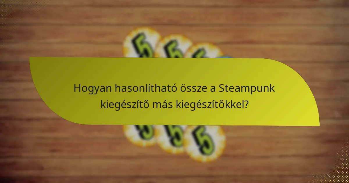 Hogyan fejleszthetnek a játékosok hatékony stratégiákat a Steampunk kiegészítővel?