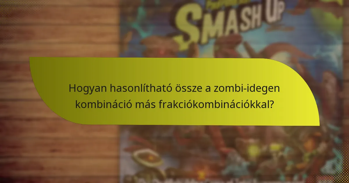 Hogyan hasonlítható össze a zombi-idegen kombináció más frakciókombinációkkal?