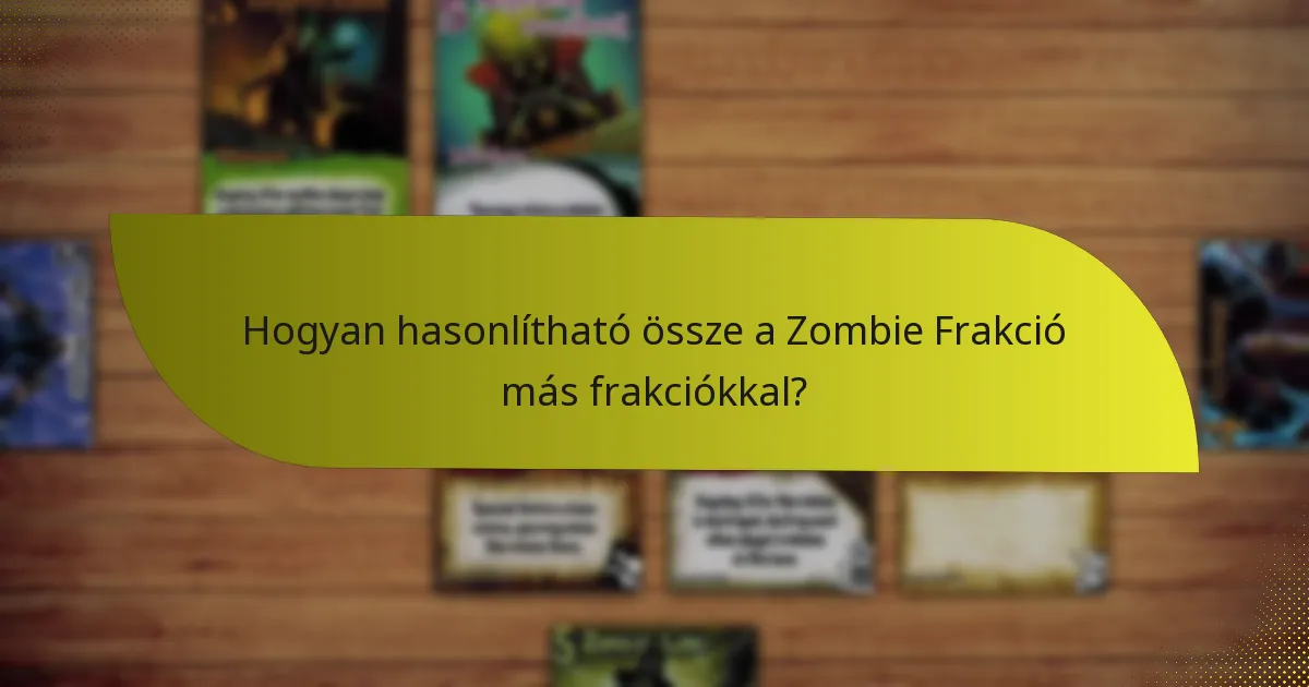 Hogyan hasonlítható össze a Zombie Frakció más frakciókkal?