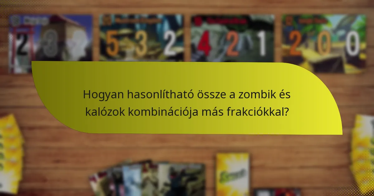 Hogyan hasonlítható össze a zombik és kalózok kombinációja más frakciókkal?
