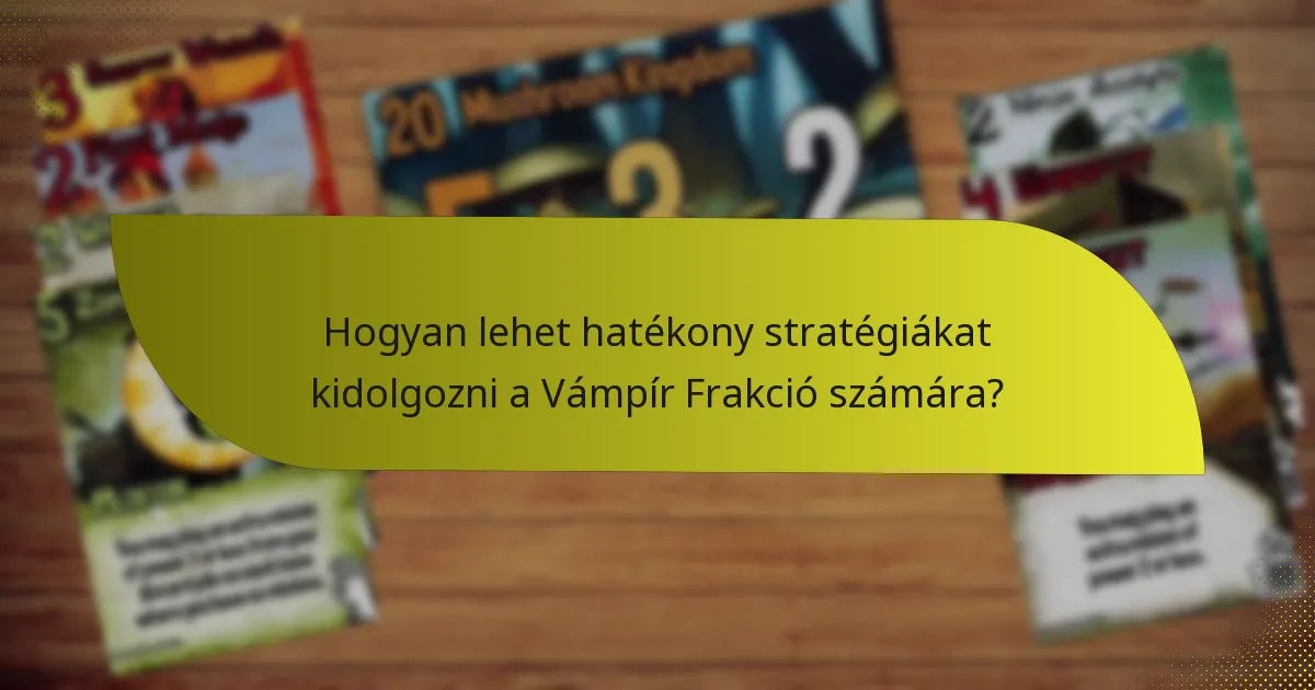 Hogyan lehet hatékony stratégiákat kidolgozni a Vámpír Frakció számára?