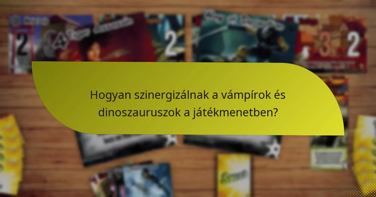 Milyen taktikák alkalmazhatók vámpír és dinoszaurusz kombináció használatakor?