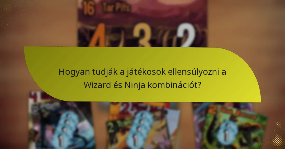 Milyen taktikákat alkalmazzanak a játékosok a Wizard és Ninja kombinációval?