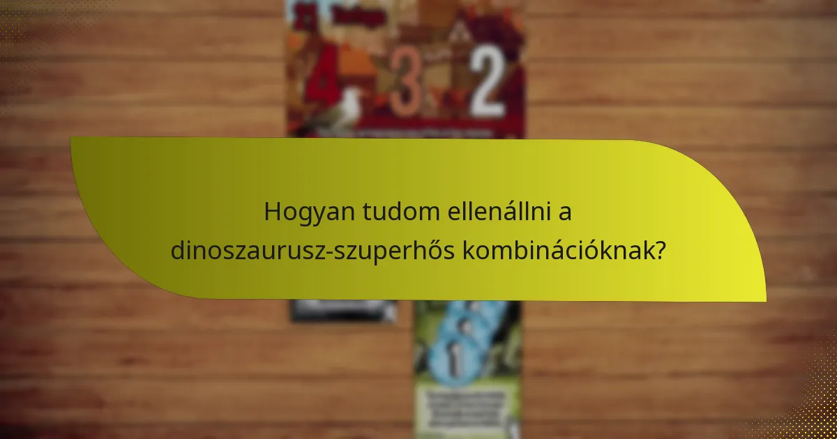 Hogyan tudom ellenállni a dinoszaurusz-szuperhős kombinációknak?