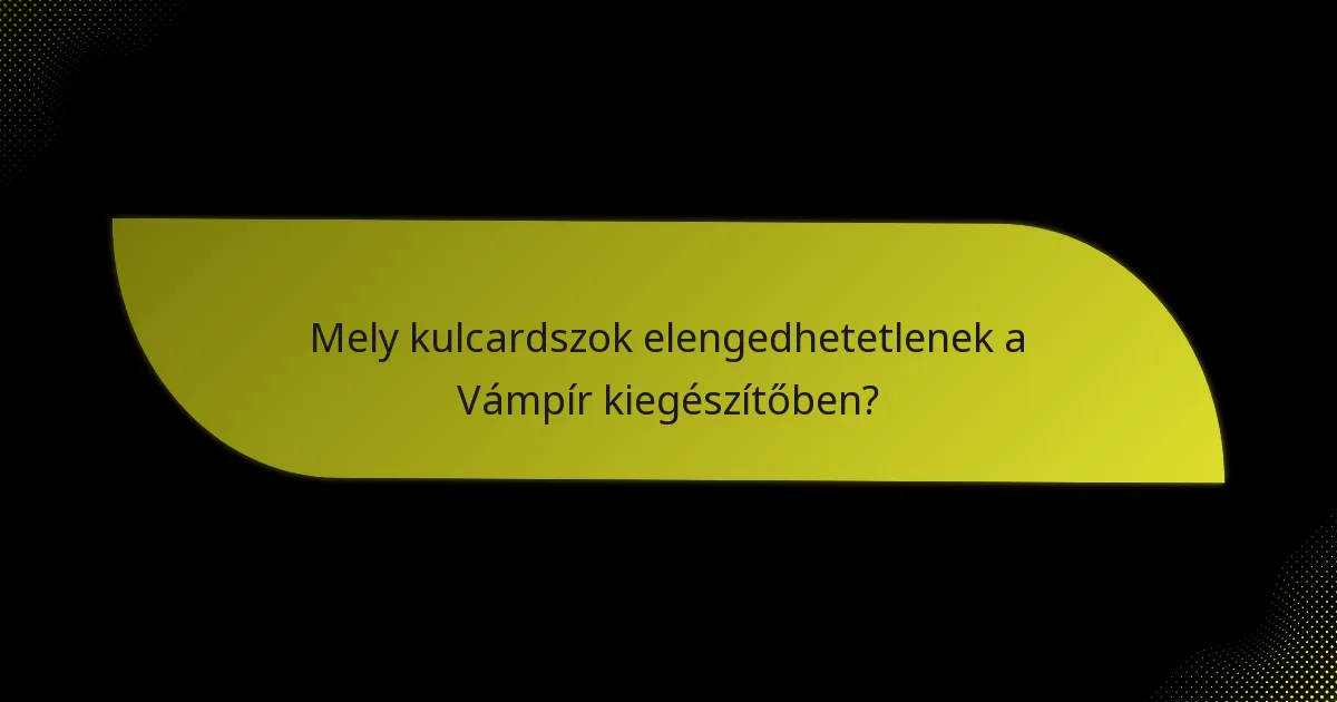 Hogyan használhatják a játékosok hatékonyan a stratégiákat a Vámpír kiegészítővel?