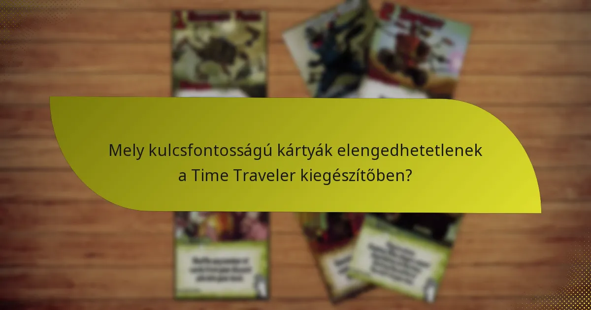 Hogyan használhatják a játékosok hatékonyan a stratégiákat a Time Traveler kiegészítővel?