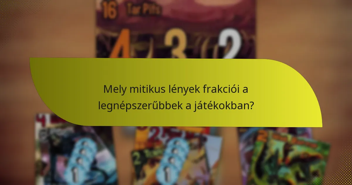 Mely mitikus lények frakciói a legnépszerűbbek a játékokban?