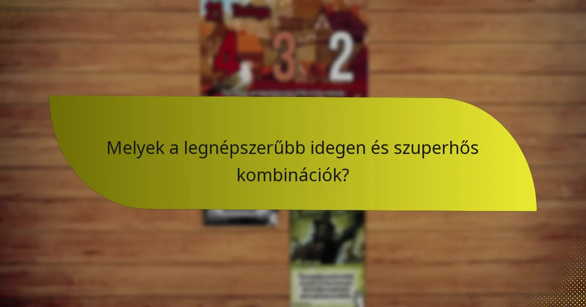 Melyek a legnépszerűbb idegen és szuperhős kombinációk?