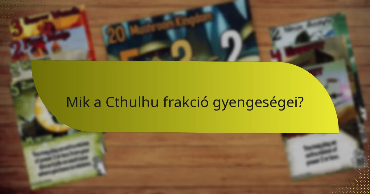 Mik a Cthulhu frakció gyengeségei?