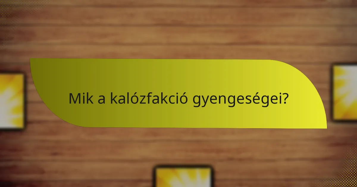 Mik a kalózfakció gyengeségei?