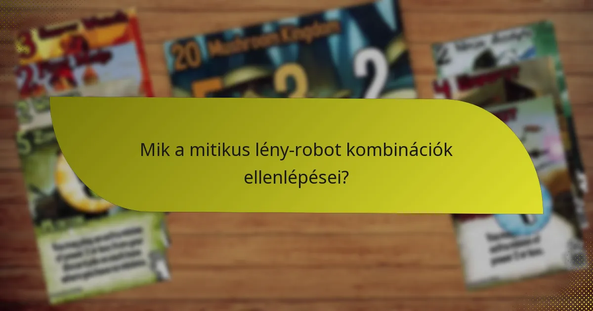 Mik a mitikus lény-robot kombinációk ellenlépései?