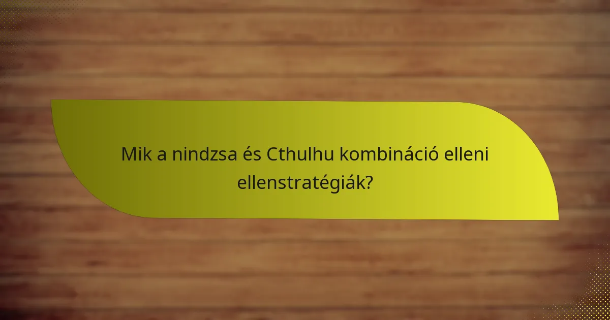 Mik a nindzsa és Cthulhu kombináció elleni ellenstratégiák?