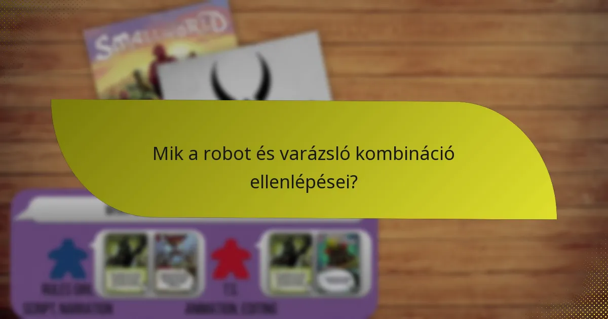 Mik a robot és varázsló kombináció ellenlépései?