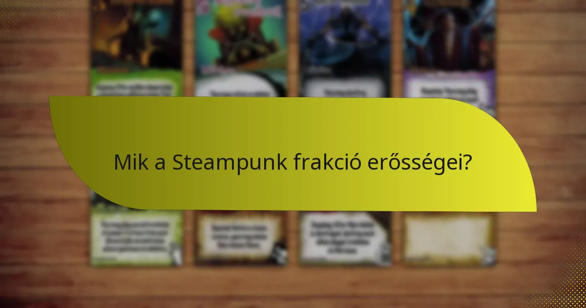 Mik a Steampunk frakció erősségei?