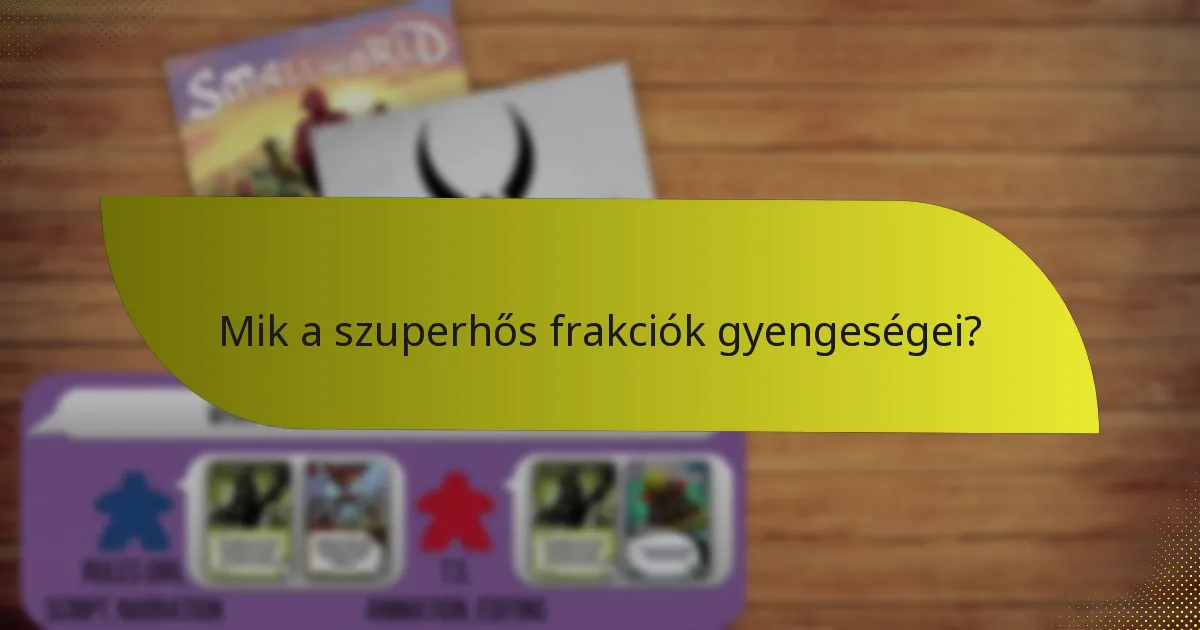 Mik a szuperhős frakciók gyengeségei?