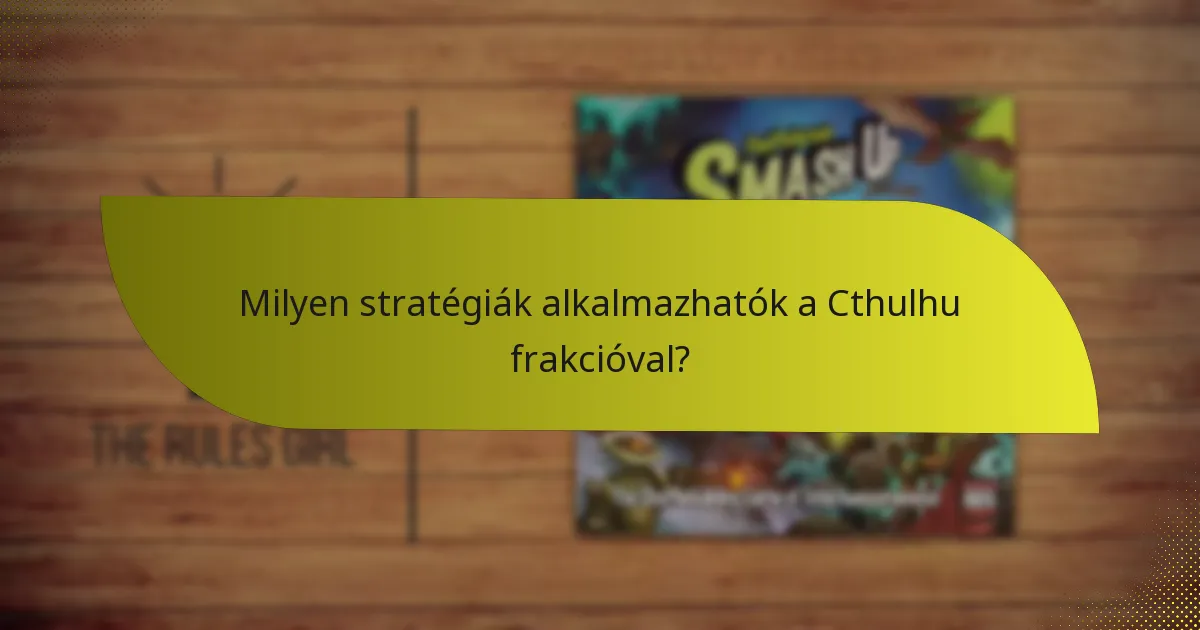 Milyen stratégiák alkalmazhatók a Cthulhu frakcióval?