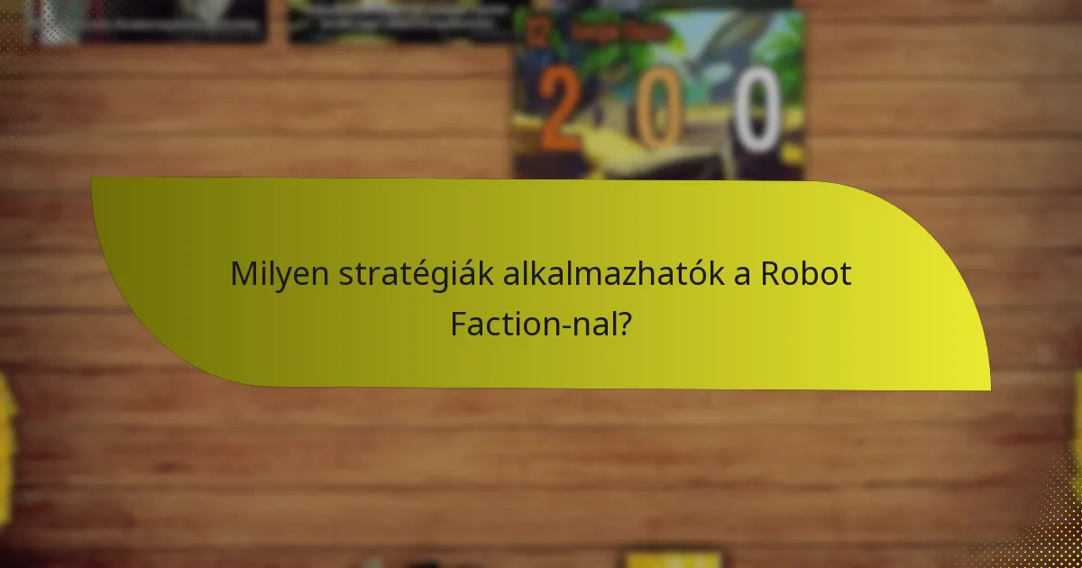 Milyen stratégiák alkalmazhatók a Robot Faction-nal?
