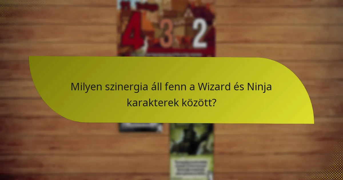 Mely karakterképességek a leghatékonyabbak a Wizard és Ninja kombinációban?